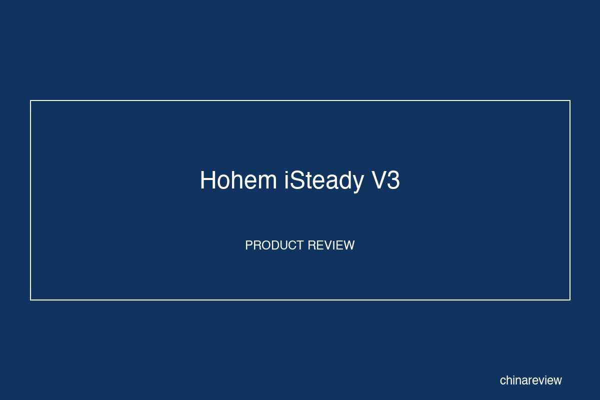 Hohem iSteady V3 Review: AI-Powered Smartphone Gimbal With Gesture Control